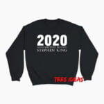 2020 Written By Stephen King Sweatshirt