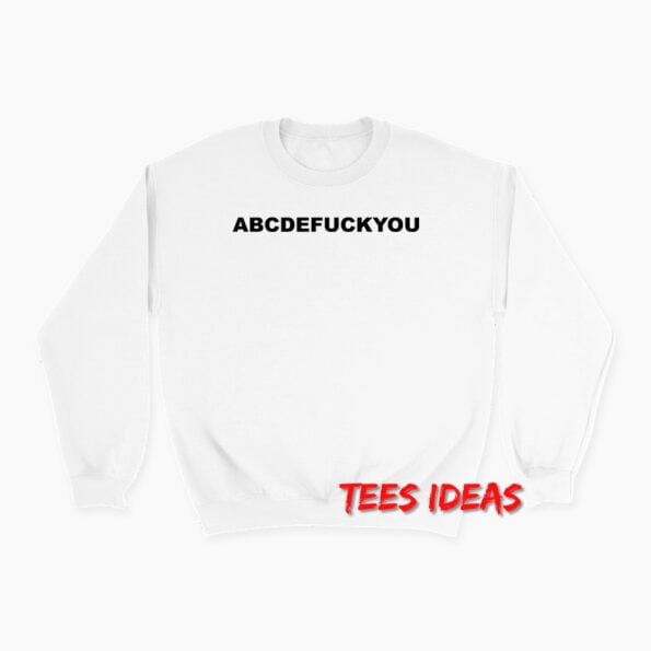 ABCDEFUCKYOU Sweatshirt