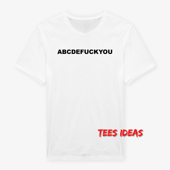 ABCDEFUCKYOU T-Shirt