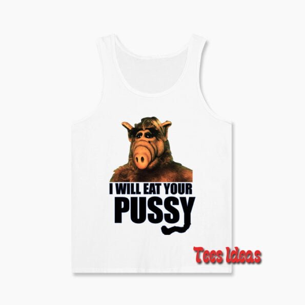 ALF I Will Eat Your Pussy Tank Top