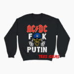 Ac Dc Fuck Putin Sweatshirt