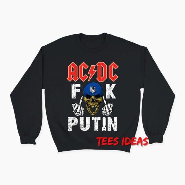 Ac Dc Fuck Putin Sweatshirt