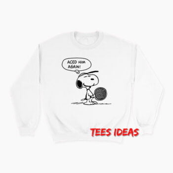 Aced Him Again Snoopy Sweatshirt