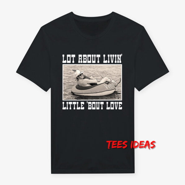 Alan Jackson Lot About Livin And Little Bout Love T-Shirt