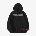 And That’s On Cream Of Mushroom Soup Hoodie