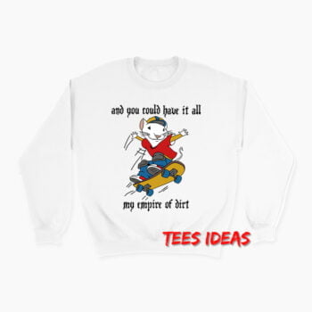 And You Could Have It All Stuart Little Sweatshirt