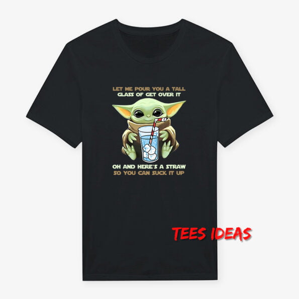 Baby Yoda Let Me Pour You A Tall T-Shirt