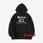 Blaine Is A Pain and That Is The Truth Hoodie