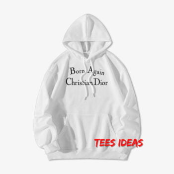 Born Again Christian Dior Hoodie