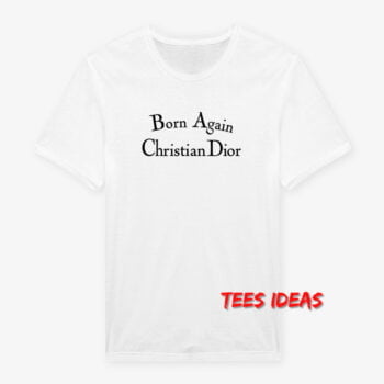 Born Again Christian Dior T-Shirt