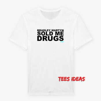 Bradley Martyn Sold Me Drugs T-Shirt