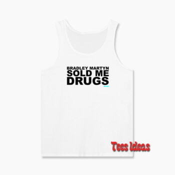 Bradley Martyn Sold Me Drugs Tank Top