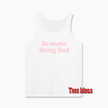 Brunette Being Bad Tank Top