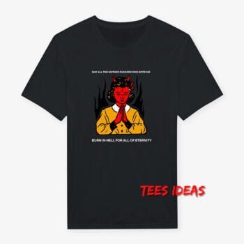 Burn In Hell For All Of Eternity T-Shirt