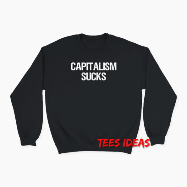 Capitalism Sucks Sweatshirt