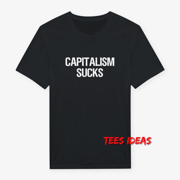 Capitalism Sucks T-Shirt