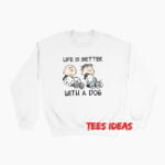 Charlie And Snoopy Life Is Better With A Dog Sweatshirt