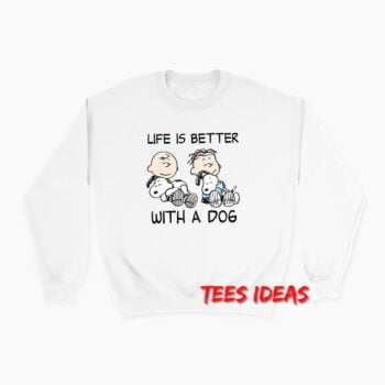 Charlie And Snoopy Life Is Better With A Dog Sweatshirt