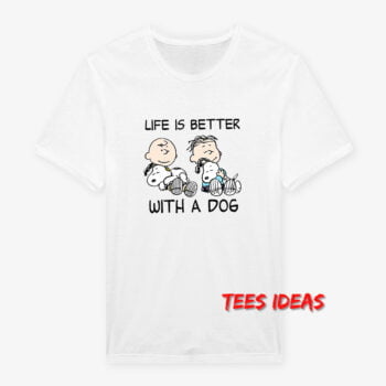Charlie And Snoopy Life Is Better With A Dog T-Shirt